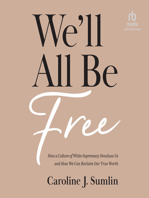 Title details for We'll All Be Free by Caroline J. Sumlin - Wait list